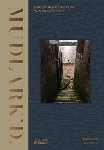 Mudlark'd: Hidden Histories from the River Thames von Thames & Hudson