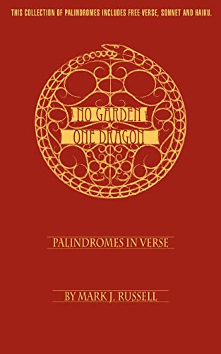 NO GARDEN ONE DRAGON: PALINDROMES IN VERSE NO GARDEN ONE DRAGON: PALINDROMES IN VERSE
