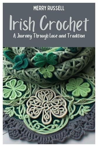 Irish Crochet: A Journey Through Lace and Tradition von Independently published