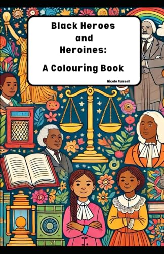 Black Heroes and Heroines: A Colouring Book