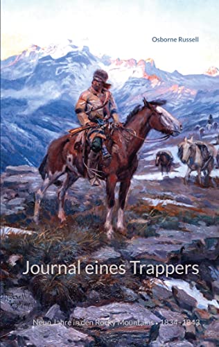 Journal eines Trappers: Neun Jahre in den Rocky Mountains, 1834-1843 von Books on Demand GmbH