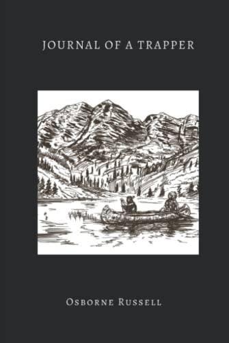 Journal of a Trapper (Illustrated): Nine Years in the Rocky Mountains, 1834-1843