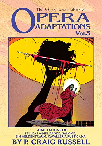 The P. Craig Russell Library of Opera Adaptations: Vol. 3: Adaptions of Pelleas & Melisande, Salome, Ein Heldentraum, Cavalleria Rusticana (3) (Craig Russell Library of Opera Adaptations, 3, Band 3) von NBM ComicsLit