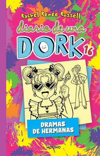 Diario de Una Dork 16. Dramas de Hermanas / Dork Diaries: Tales from a Not-So-Bratty Little Sister Diario de Una Dork 16. Dramas de Hermanas / Dork Diaries: Tales from a Not-So-Bratty Little Sister von Molino