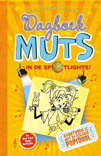 In de spotlights!: avonturen van een niet zo geslaagd popidool (Dagboek van een muts, 3)