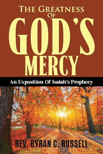 The Greatness of God's Mercy: An Exposition of Isaiah's Prophecy von Kravitz and Sons LLC