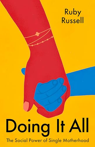 Doing It All: The Social Power of Single Motherhood von Dialogue Books