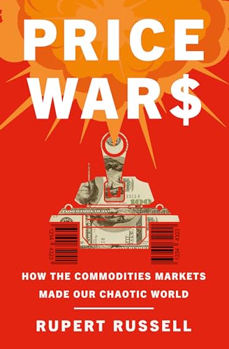 Price Wars: How the Commodities Markets Made Our Chaotic World von DOUBLEDAY & CO