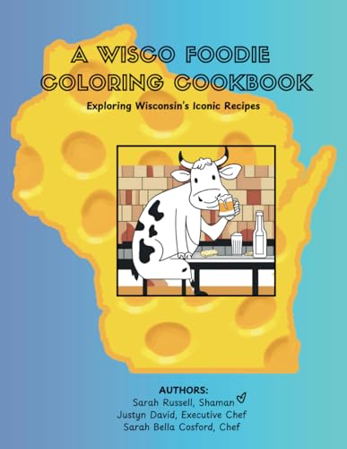 A Wisco Foodie Coloring Cookbook: Exploring Wisconsin's Iconic Recipes von Independently published