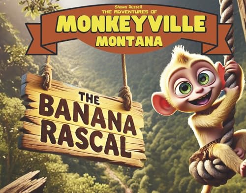 The Banana Rascal (The Adventures of Monkeyville Montana) von Bookbaby