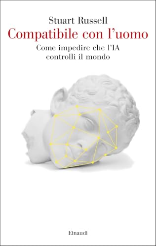 Compatibile con l'uomo. Come impedire che l'IA controlli il mondo (Saggi) von Einaudi