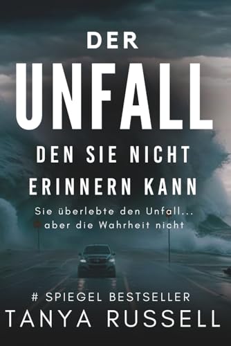 Der Unfall, den sie nicht erinnern kann: Sie überlebte den Unfall... aber die Wahrheit nicht.. (The Killer Thrillers series, Band 3) von Independently published