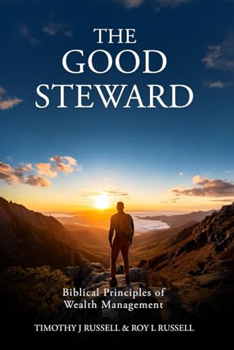 The Good Steward: Biblical Principles of Wealth Management von Kharis Publishing, an imprint of Kharis Media LLC