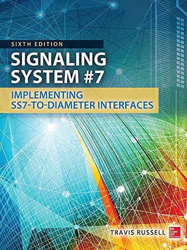 Signaling System #7, Sixth Edition: Implementing SS7-to-Diameter Interfaces von McGraw-Hill Education