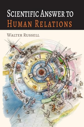 Scientific Answer to Human Relations: Brotherly Love Principle Applied to Human Relations von Martino Fine Books