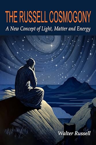 The Russell Cosmogony; A New Concept of Light, Matter, and Energy von Martino Fine Books