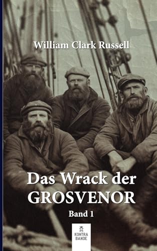 Das Wrack der Grosvenor: Band 1 Das Wrack der Grosvenor: Band 1 von kontrabande Verlag