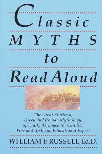 Classic Myths to Read Aloud: The Great Stories of Greek and Roman Mythology, Specially Arranged for Children Five and Up by an Educational Expert von Broadway Books