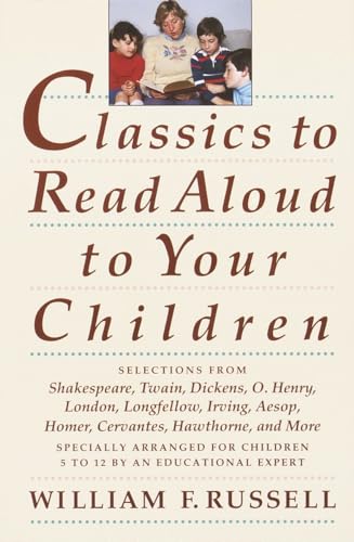 Classics to Read Aloud to Your Children: Selections from Shakespeare, Twain, Dickens, O.Henry, London, Longfellow, Irving Aesop, Homer, Cervantes, Hawthorne, and More von CROWN