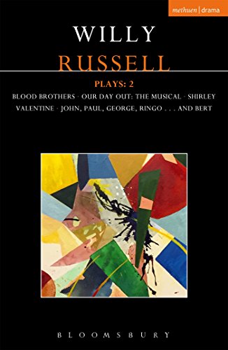 Willy Russell Plays: 2: Blood Brothers; Our Day Out - The Musical; Shirley Valentine; John, Paul, George, Ringo . . . and Bert (Contemporary Dramatists)