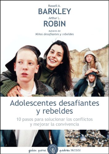 Adolescentes desafiantes y rebeldes (Guías para Padres) von Ediciones Paidós Ibérica