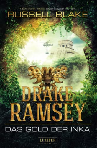 DAS GOLD DER INKA (Drake Ramsey): Thriller, Abenteuer von LUZIFER-Verlag