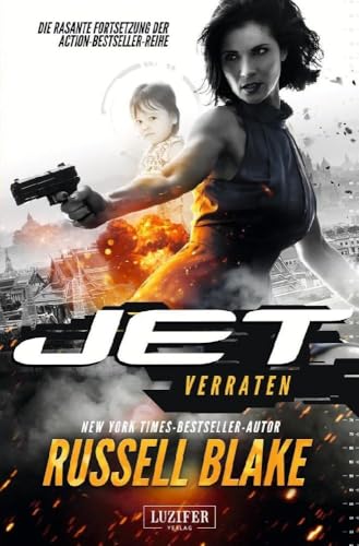 VERRATEN (JET 2): Thriller von New York Times Bestseller Autor Russell Blake: Thriller - internationaler Bestseller von LUZIFER-Verlag