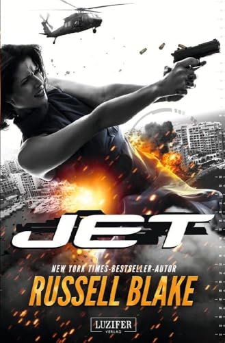 JET: Thriller von New York Times Bestseller Autor Russell Blake: Thriller - internationaler Bestseller von LUZIFER-Verlag