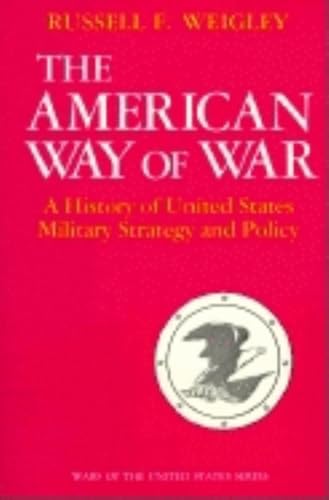 The American Way of War: A History of United States Military Strategy and Policy von Indiana University Press