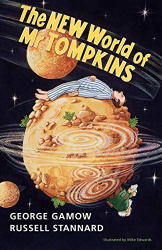 The New World of Mr Tompkins: George Gamow's Classic Mr Tompkins in Paperback