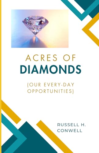 Acres of Diamonds: (Our Every-day Opportunities) von Independently published