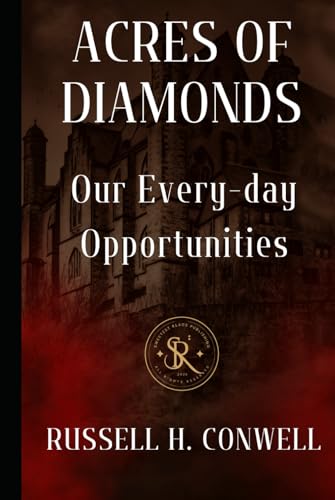Acres of Diamonds: Our Every-day Opportunities von Independently published