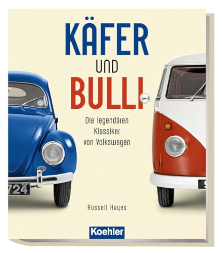 Käfer und Bulli: Die legendären Klassiker von Volkswagen
