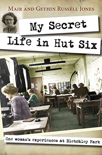 My Secret Life in Hut Six: One Woman's Experiences At Bletchley Park