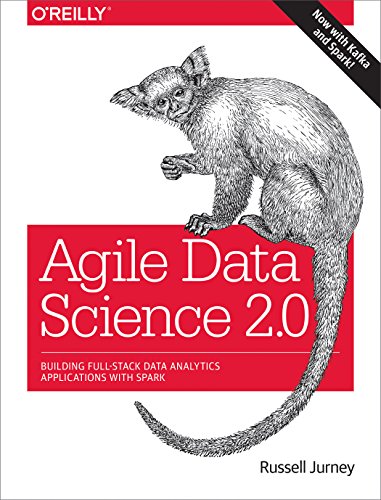 Agile Data Science 2.0: Building Full-Stack Data Analytics Applications with Spark Agile Data Science 2.0: Building Full-Stack Data Analytics Applications with Spark