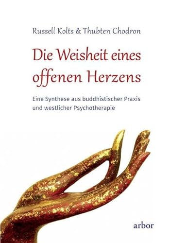 Die Weisheit eines offenen Herzens: Eine Synthese aus buddhistischer Praxis und westlicher Psychotherapie Die Weisheit eines offenen Herzens: Eine Synthese aus buddhistischer Praxis und westlicher Psychotherapie