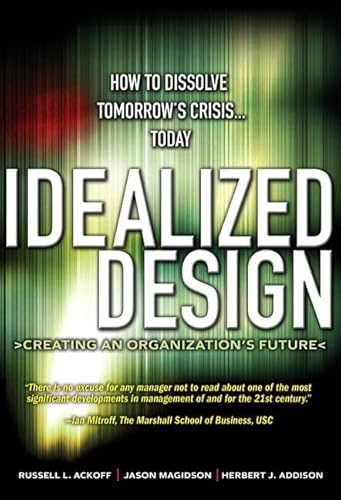 Idealized Design: How to Dissolve Tomorrow's Crisis. . .Today (paperback): How to Dissolve Tomorrow's Crisis.Today