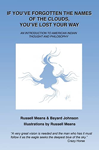 If You've Forgotten the Names of Clouds, You've Lost Your Way: An Introduction to American Indian Thought and Philosophy von CREATESPACE