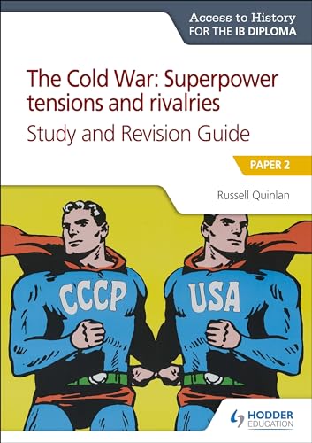 Access to History for the IB Diploma: The Cold War: Superpower tensions and rivalries (20th century) Study and Revision Guide: Paper 2: Paper 2