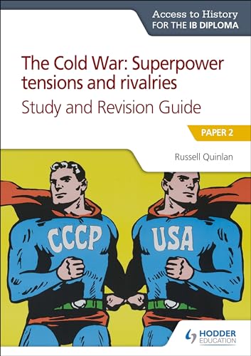 Access to History for the IB Diploma: The Cold War: Superpower tensions and rivalries (20th century) Study and Revision Guide: Paper 2: Paper 2 von Hodder Education