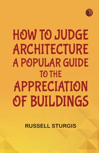 How to judge architecture a popular guide to the appreciation of buildings von Zinc Read