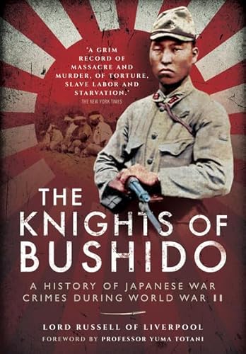 Knights of Bushido: A History of Japanese War Crimes During World War II von Pen & Sword Books Ltd
