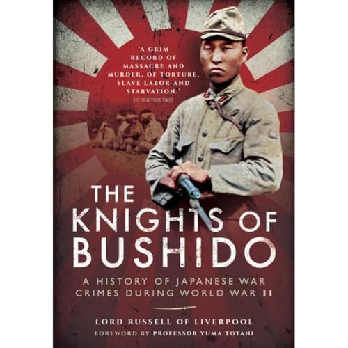 Knights of Bushido: A History of Japanese War Crimes During World War II von Pen & Sword Books