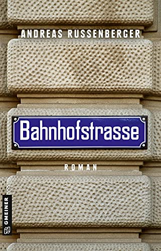 Bahnhofstrasse: Roman (Phillip Humboldt) (Philipp Humboldt)