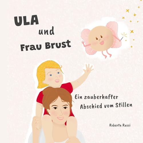 Ula und Frau Brust: Ein zauberhafter Abschied vom Stillen