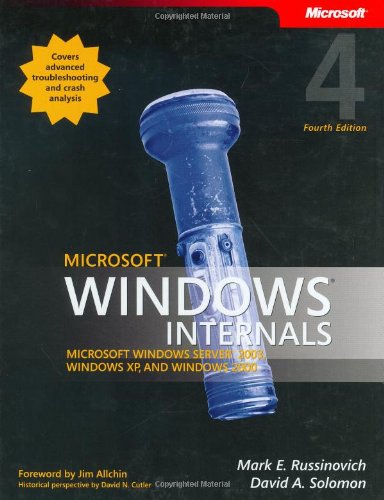 Microsoft® Windows® Internals, Fourth Edition: Microsoft Windows Server(TM) 2003, Windows XP, and Windows 2000: Microsoft Windows Server 2003, Windows XP, and Windows 2000 (Pro-Developer)