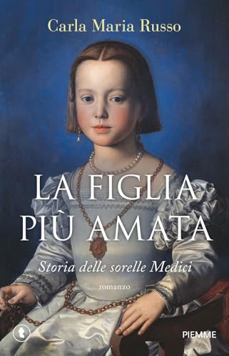 La figlia più amata. Storia delle sorelle Medici (Tascabili Piemme) von Piemme