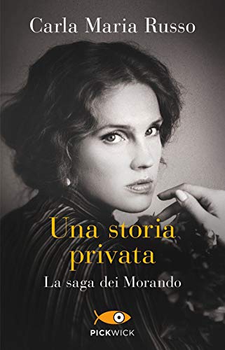 Una storia privata. La saga dei Morando (Pickwick)