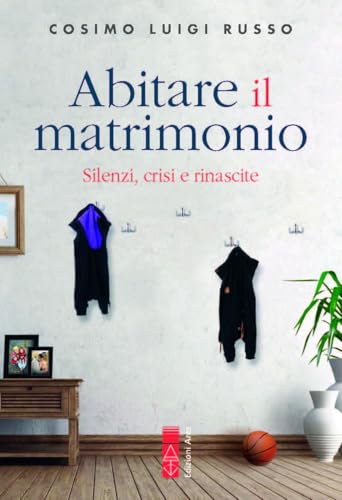 Abitare il matrimonio. Silenzi, crisi e rinascite (Genitori e figli) von Ares