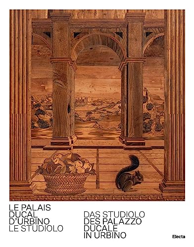 Le Palais Ducal d'Urbino. Le studiolo-Das studiolo des Palazzo Ducale In Urbino. Ediz. bilingue (Guide artistiche) von Electa